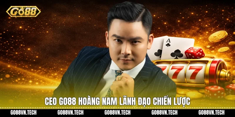CEO Go88 Hoàng Nam lãnh đạo chiến lược