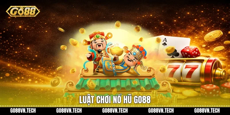 Luật chơi nổ hũ Go88