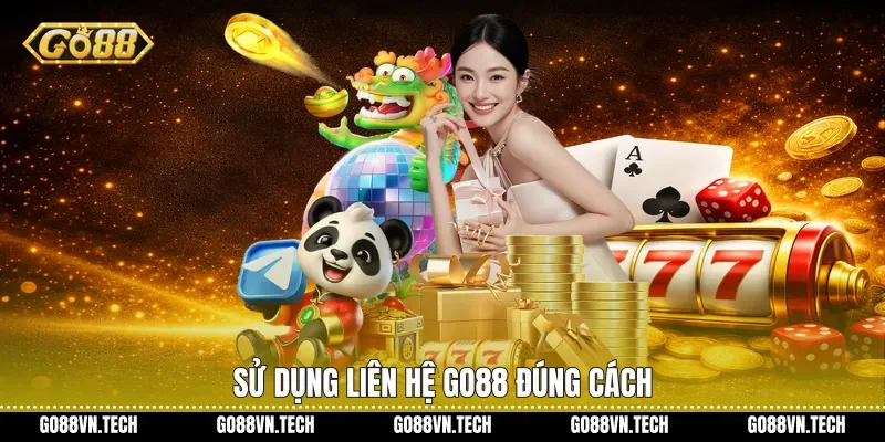 Sử dụng liên hệ Go88 đúng cách